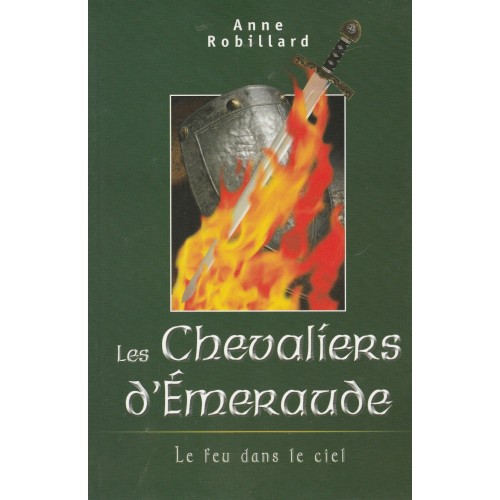 Les chevaliers d'Émeraude le feu dans le ciel tome 1  Anne Robillard